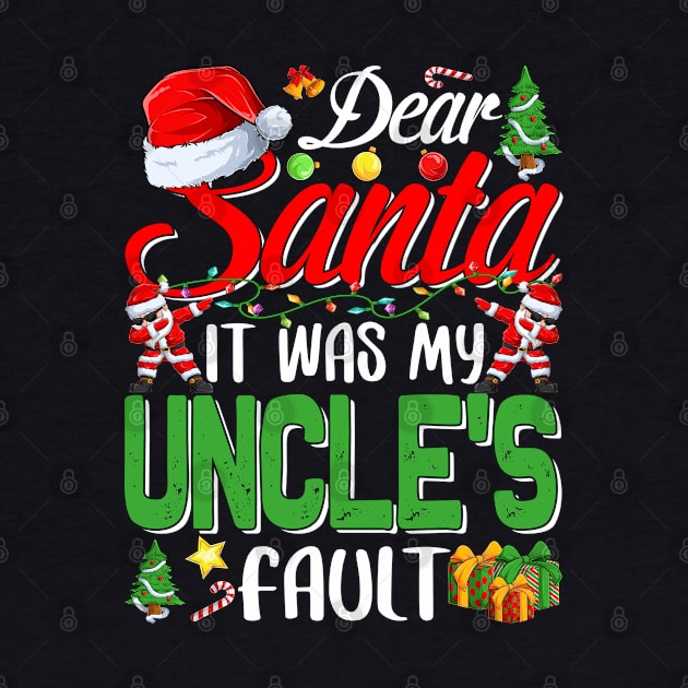 Dear Santa It Was My Uncles Fault Christmas Funny Chirtmas Gift by intelus